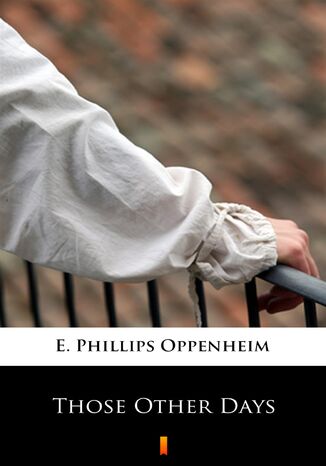 Those Other Days E. Phillips Oppenheim - okadka ebooka