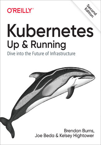Kubernetes: Up and Running. Dive into the Future of Infrastructure. 2nd Edition Brendan Burns, Joe Beda, Kelsey Hightower - okładka audiobooks CD