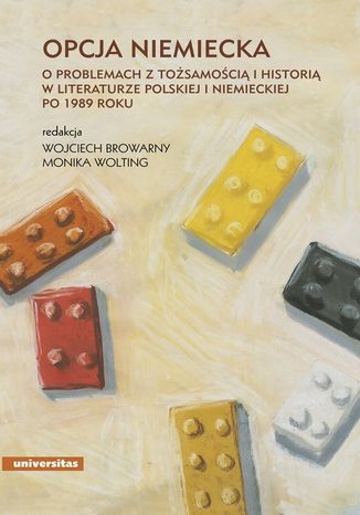 Okładka:Opcja niemiecka. O problemach z tożsamością i historią w literaturze polskiej i niemieckiej po 1989 roku 