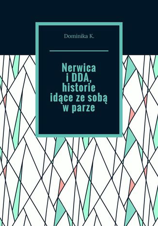 Nerwica i DDA, historie idce ze sob w parze Dominika K - okadka audiobooks CD