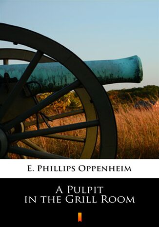 A Pulpit in the Grill Room E. Phillips Oppenheim - okadka ebooka