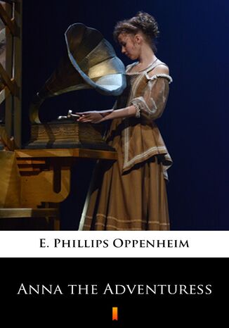 Anna the Adventuress E. Phillips Oppenheim - okadka ebooka