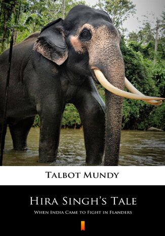 Hira Singhs Tale. When India Came to Fight in Flanders Talbot Mundy - okadka audiobooks CD