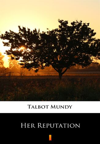 Her Reputation Talbot Mundy - okadka ebooka