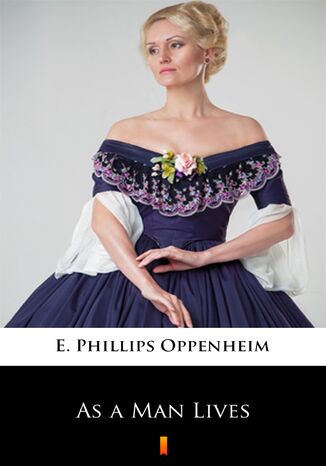 As a Man Lives E. Phillips Oppenheim - okadka ebooka