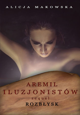 Aremil Iluzjonistw: Sequel. Rozbysk Alicja Makowska - okadka ebooka