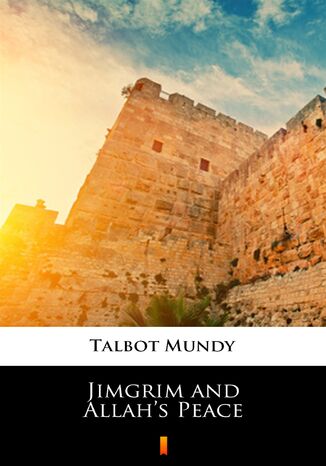 Jimgrim and Allahs Peace Talbot Mundy - okadka ebooka
