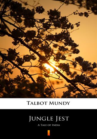 Jungle Jest. A Tale of India Talbot Mundy - okadka ebooka
