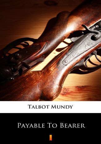 Payable To Bearer Talbot Mundy - okadka ebooka