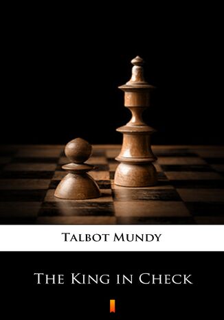 The King in Check Talbot Mundy - okadka ebooka