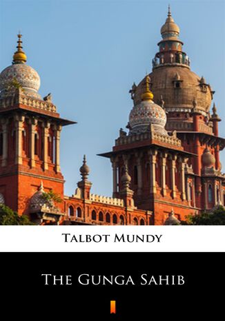 The Gunga Sahib Talbot Mundy - okadka ebooka