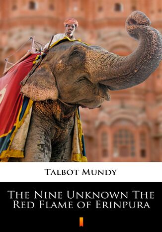 The Nine Unknown The Red Flame of Erinpura Talbot Mundy - okadka ebooka