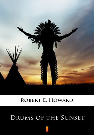 Drums of the Sunset Robert E. Howard - okadka ebooka