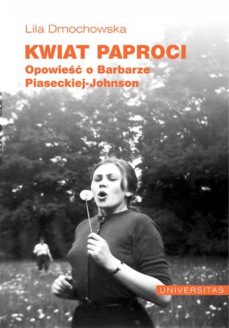 Okładka książki Kwiat paproci. Opowieść o Barbarze Piaseckiej-Johnson
