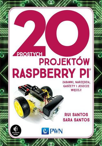 20 prostych projektw Raspberry Pi Rui Santos, Sara Santos - okadka ebooka