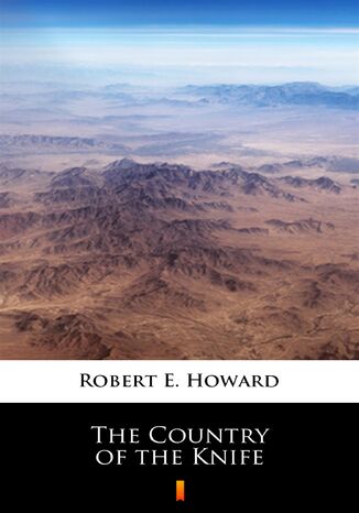 The Country of the Knife Robert E. Howard - okadka ebooka