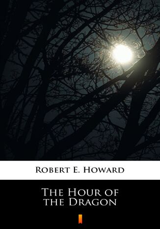 The Hour of the Dragon Robert E. Howard - okadka ebooka
