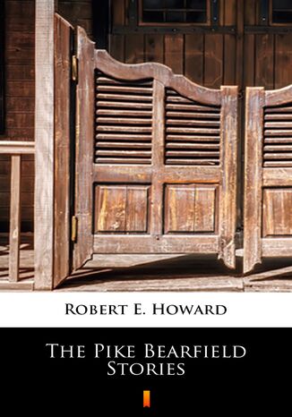 The Pike Bearfield Stories Robert E. Howard - okadka ebooka