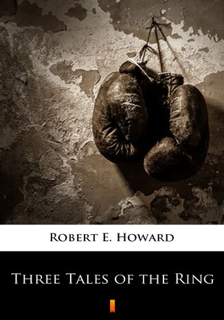 Three Tales of the Ring Robert E. Howard - okadka audiobooka MP3