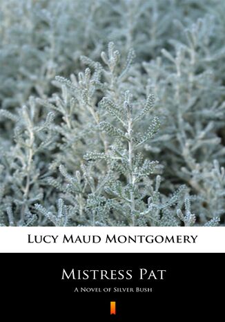 Mistress Pat. A Novel of Silver Bush Lucy Maud Montgomery - okadka audiobooks CD