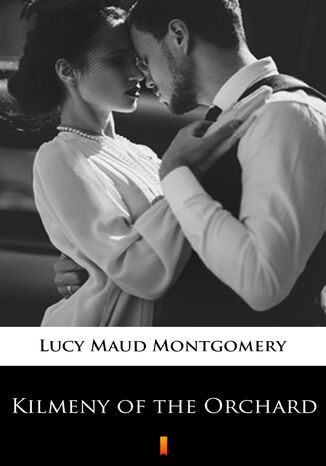 Kilmeny of the Orchard Lucy Maud Montgomery - okadka ebooka