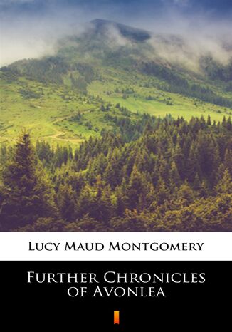Further Chronicles of Avonlea Lucy Maud Montgomery - okadka audiobooks CD