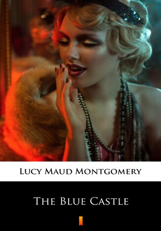 The Blue Castle Lucy Maud Montgomery - okadka ebooka