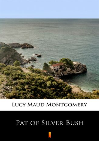 Pat of Silver Bush Lucy Maud Montgomery - okadka ebooka