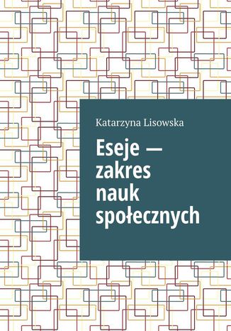 Eseje-- zakres nauk spoecznych Katarzyna Lisowska - okadka ebooka