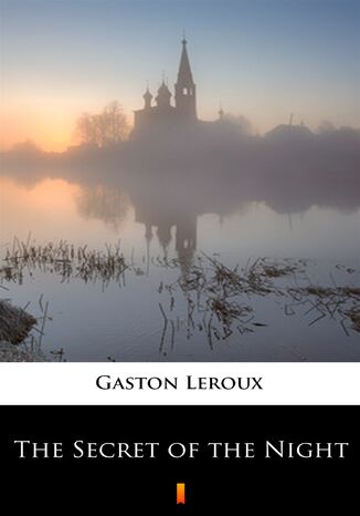 The Secret of the Night Gaston Leroux - okadka ebooka