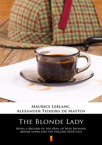 Okładka:The Blonde Lady. Being a Record of the Duel of Wits Between Arsene Lupin and the English Detective 