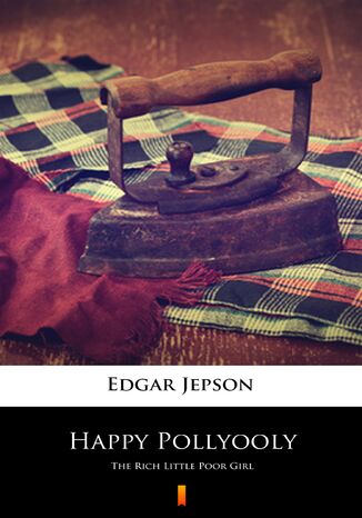 Happy Pollyooly. The Rich Little Poor Girl Edgar Jepson - okadka audiobooks CD