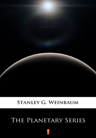 The Planetary Series Stanley G. Weinbaum - okadka ebooka