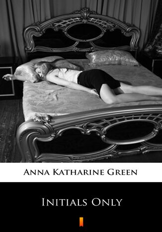 Initials Only Anna Katharine Green - okadka audiobooks CD