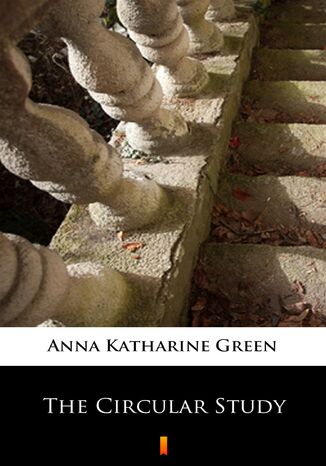 The Circular Study Anna Katharine Green - okadka ebooka