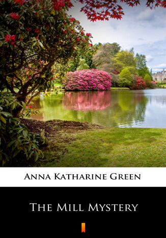 The Mill Mystery Anna Katharine Green - okadka ebooka