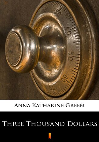 Three Thousand Dollars Anna Katharine Green - okadka audiobooks CD