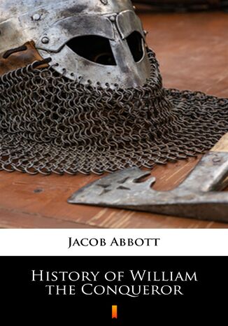 History of William the Conqueror Jacob Abbott - okadka ebooka