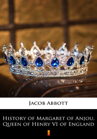 History of Margaret of Anjou, Queen of Henry VI of England Jacob Abbott - okadka audiobooks CD