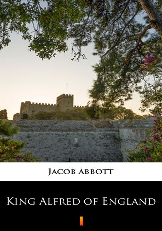 King Alfred of England Jacob Abbott - okadka ebooka