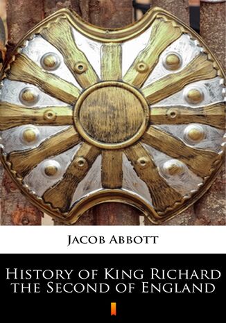 History of King Richard the Second of England Jacob Abbott - okadka ebooka