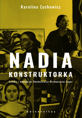 Nadia konstruktorka. Sztuka i komunizm Chodasiewicz-Grabowskiej-Léger Karolina Zychowicz - okładka audiobooks CD