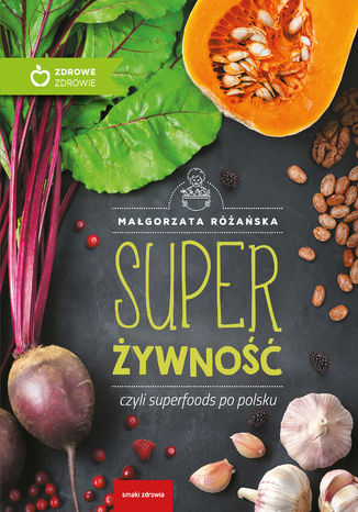 Super Żywność czyli superfoods po polsku Małgorzata Różańska - okładka ebooka