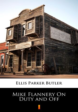 Mike Flannery On Duty and Off Ellis Parker Butler - okadka ebooka