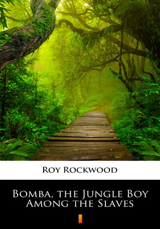 Bomba, the Jungle Boy Among the Slaves Roy Rockwood - okadka audiobooka MP3