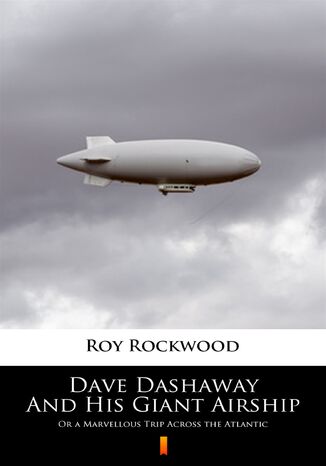 Okładka:Dave Dashaway And His Giant Airship. Or a Marvellous Trip Across the Atlantic 