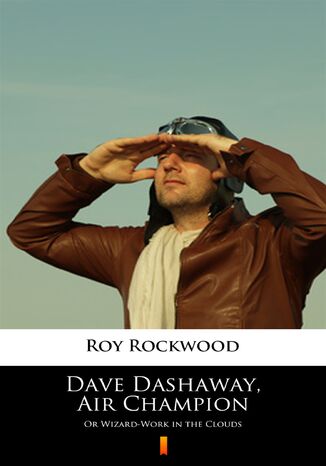 Okładka:Dave Dashaway, Air Champion. Or Wizard-Work in the Clouds 