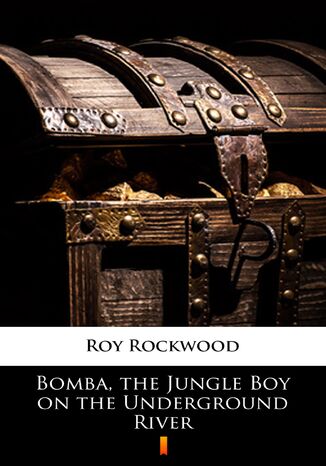 Okładka:Bomba, the Jungle Boy on the Underground River 