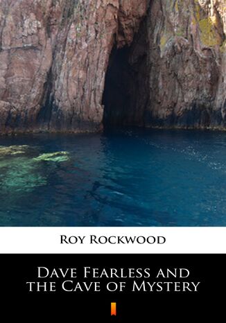 Dave Fearless and the Cave of Mystery Roy Rockwood - okadka ebooka
