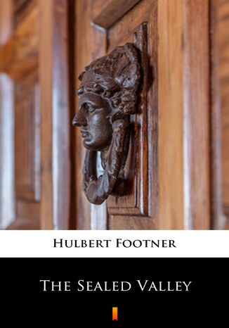 The Sealed Valley Hulbert Footner - okadka ebooka
